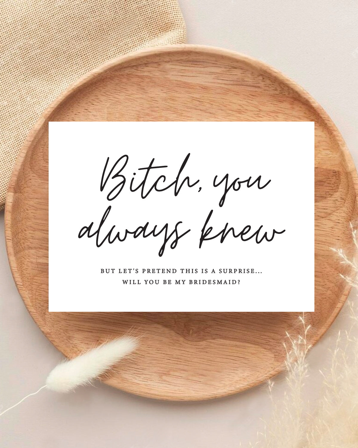 Bitch, You Always Knew | Bridesmaid Proposal Card