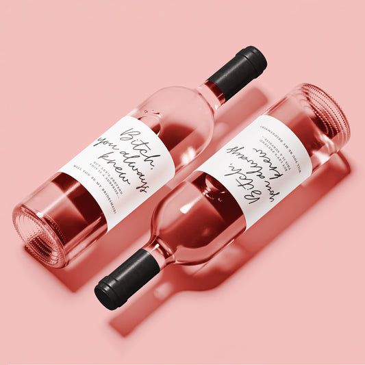 Bitch, You Always Knew | Bridesmaid Proposal Wine Label
