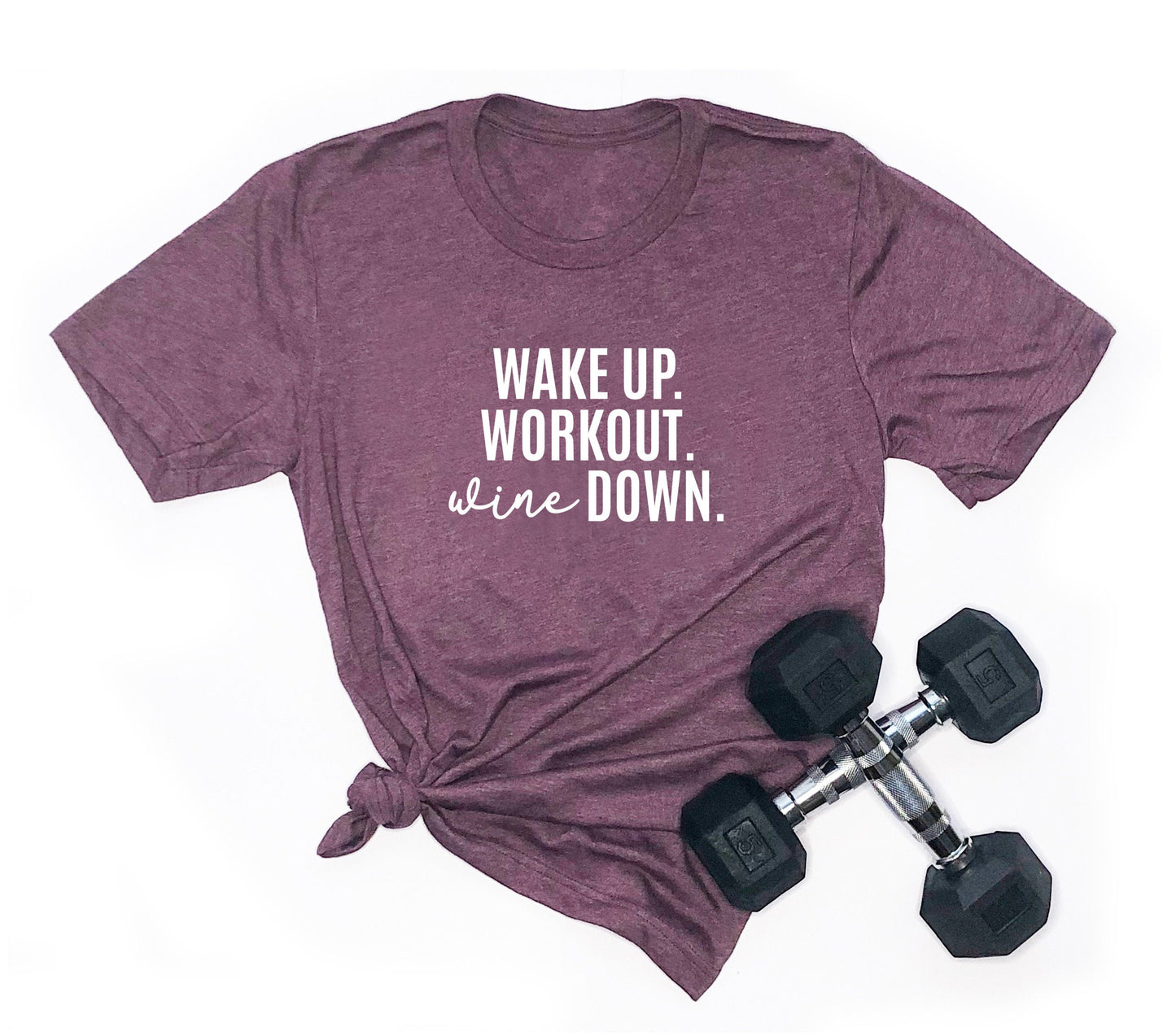 Wake Up. Workout. Wine Down. | T-Shirt