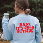 Baby It's Cold Outside Christmas Sweatshirt