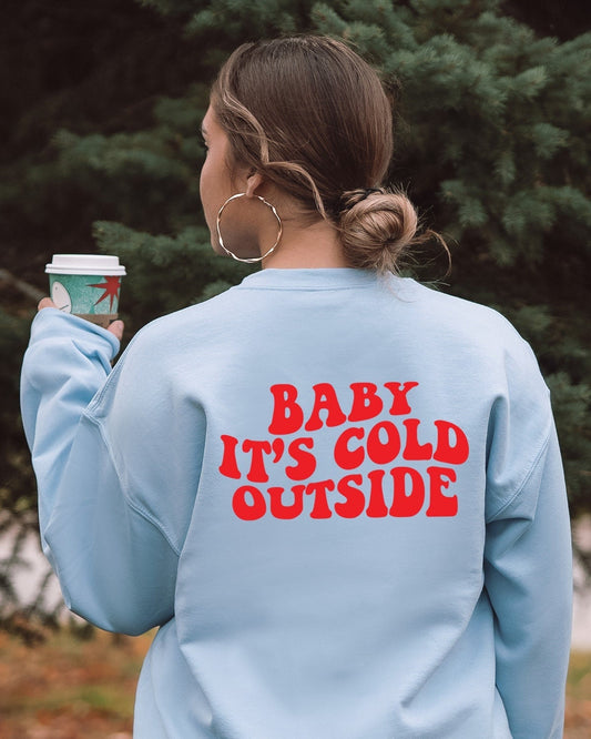 Baby It's Cold Outside Christmas Sweatshirt