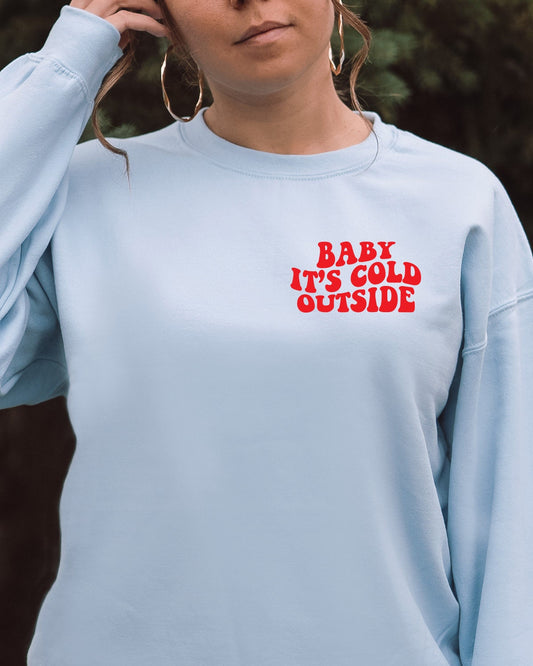 Baby It's Cold Outside Christmas Sweatshirt